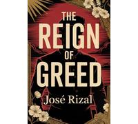 The Reign of Greed (El filibusterismo): A New Translation