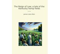 The Reign of Law; a tale of the Kentucky hemp fields