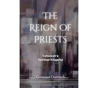 The Reign Of Priests: Yahawah's Spiritual Kingship