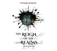 The Reign Of Six Realms: Revelations