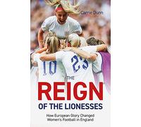 The Reign of the Lionesses: How European Glory Changed Women's Football in England