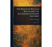 The Reign of William Rufus and the Accession of Henry the First