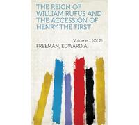 The Reign of William Rufus and the Accession of Henry the First