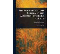 The Reign of William Rufus and the Accession of Henry the First
