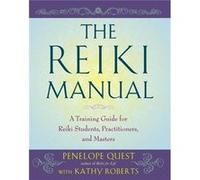 The Reiki Manual A Training Guide for Reiki Students Practitioners and Masters by Penelope Quest & Kathy Roberts Penelope Quest Kathy Roberts (Auteur)