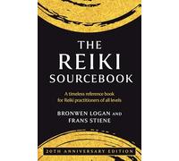 The Reiki Sourcebook: A Timeless Reference Book for Reiki Practitioners of All Levels