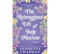 The Reimagined Life of Jade Morrow: A Novel of Healing and Second Chances