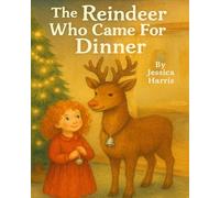The Reindeer Who Came for Dinner