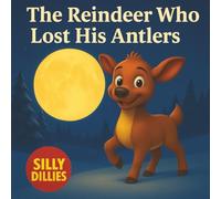 The Reindeer Who Lost His Antlers: A Funny Christmas Story for Kids Ages 3-8
