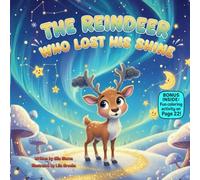 The Reindeer Who Lost His Shine: A Heartwarming Rhyming Christmas Story About Joy and Self-Confidence
