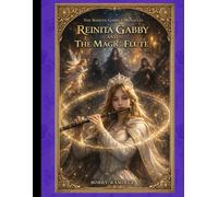 The Reinita Gabby Chronicles - Reinita Gabby and the Magic Flute: A Dark Epic Medieval Fantasy Adventure of Courage, Castles and Sorcery