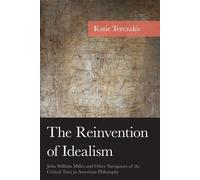 The Reinvention of Idealism John William Miller and Other Navigators of the Critical Turn in American Philosophy - Katie Terezakis - Bloomsbury Academic - ebook (ePub) - Livre