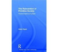 The Reinvention of Primitive Society by Kuper Adam London School of Economics and Political Science UK Hardcover Book Kuper Adam London School of Economics and Political Science UK (Auteur)