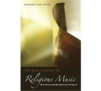 The Reinvention of Religious Music Sander Van Maas (Auteur)