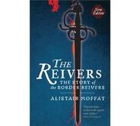 The Reivers by Alistair Moffat Alistair Moffat (Auteur)
