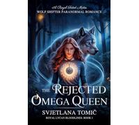 The Rejected Omega Queen: A Royal Fated Mates Wolf Shifter Paranormal Romance