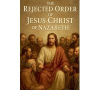 The Rejected Order of Jesus Christ of Nazareth.