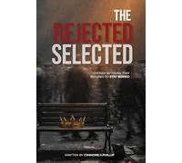 THE REJECTED SELECTED: CHOSEN BY TRUTH THAT REFUSES TO STAY BURIED