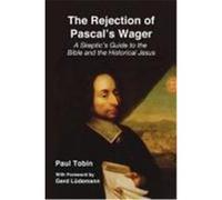 The Rejection of Pascal's Wager Tobin, Paul (Auteur)
