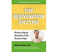 The Rejuvenation Enzyme: Reverse Aging, Revitalize Cells, Restore Vigor