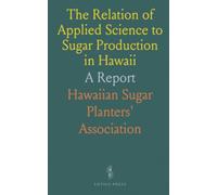 The Relation of Applied Science to Sugar Production in Hawaii: A Report