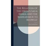 The Relation Of The Hrolfs Saga Kraka And The Bjarkarimur To Beowulf
