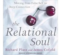 The Relational Soul: Moving from False Self to Deep Connection