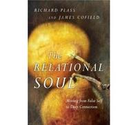 The Relational Soul : Moving from False Self to Deep Connection Richard Plass , James Cofield (Auteur)