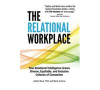 The Relational Workplace: How Relational Intelligence Grows Diverse, Equitable, and Inclusive Cultures of Connection