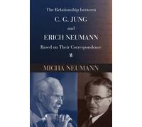 The Relationship between C. G. Jung and Erich Neumann: Based on Their Correspondence