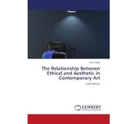 The Relationship Between Ethical and Aesthetic in Contemporary Art: 2nd Edition