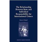 The Relationship Between State and Individual Responsibility for International Crimes Beatrice I. Bonafe (Auteur)