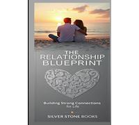The Relationship Blueprint: Building Strong Connections for Life