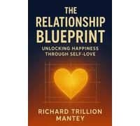 The Relationship Blueprint: Unlocking Happiness Through Self-Love