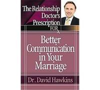 The Relationship Doctor's Prescription for Better Communication in Your Marriage David Hawkins (Auteur)