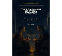 The Relationship No System Can Carry: AI Companionship, Human Care, and the Ethics of Being With Others