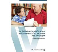 The Relationship Of Parent Involvement And Student Achievement
