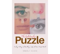 The Relationship Puzzle: Finding, Fitting, and Building a Life with Your Perfect Match