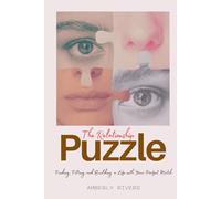 The Relationship Puzzle: Finding, Fitting, and Building a Life with Your Perfect Match