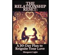 The Relationship Reset: A 30-Day Plan to Reignite Your Love.: A Guide to Revive passion, rebuild connection and strengthen your love in just 30 days.