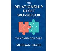 The Relationship Reset Workbook: 21 Days to Break Toxic Patterns and Build Authentic Connections