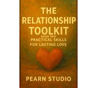 The Relationship Toolkit: Practical Skills for Lasting Love: Book Two