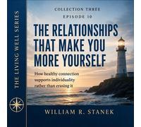 The Relationships That Make You More Yourself How Healthy Connection Supports Individuality Rather Than Erasing It - William R. Stanek - Stanek & Associates Press - ebook (ePub) - Livre