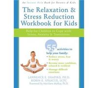 The Relaxation amp Stress Reduction Workbook for Kids Help for Children to Cope with Stress Anxiety amp Transitions by Lawrence E Shapiro Lawrence Shapiro, Robin K. Sprague (Auteur)