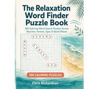 The Relaxation Word Finder Puzzle Book: 100 Calming Word Search Puzzles Across Beaches, Forests, Spas & Quiet Places