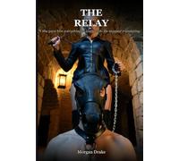 The Relay: She gave him everything to work with. He stopped translating. A Dark Possessive Femdom Pony Play Romance.