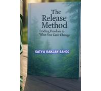 The Release Method: Finding Freedom in What You Can’t Change