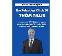 The Relentless Climb of Thom Tillis: How a working-class journey, corporate discipline, and political risk-taking forged a unique voice in American governance