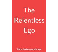 The Relentless Ego
