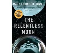 The Relentless Moon by Mary Robinette Kowal Mary Robinette Kowal (Auteur)